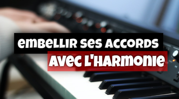 Embellir tes accords avec l&rsquo;harmonie
